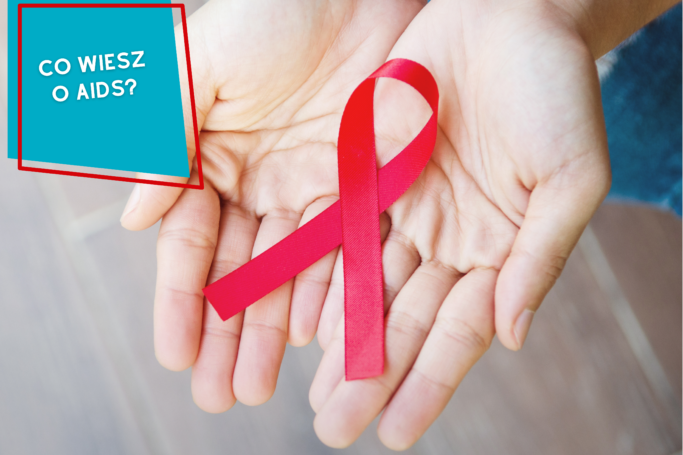 Co wiesz o HIV i AIDS?